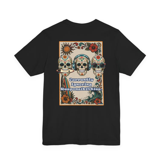 Skull Trio Tee - "Currently Ignoring Responsibilities" Day of the Dead Graphic T-Shirt