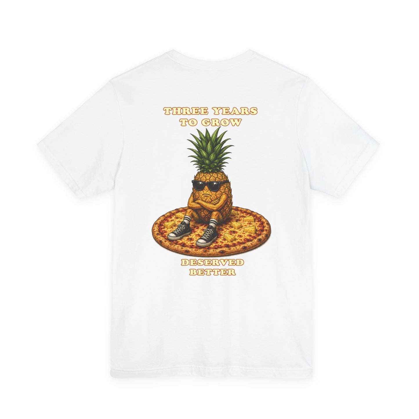 Pineapple Pizza Tee — “Three Years to Grow, Deserved Better” Graphic T-Shirt
