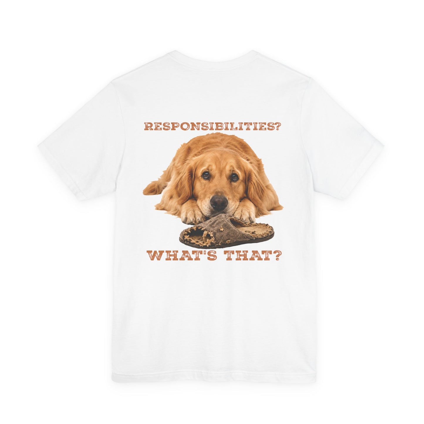 Golden Retriever White Tee Edition — "Responsibilities? What's That?"