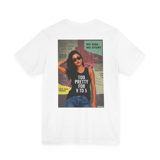 Too Pretty for 9 to 5 Tee - Graphic Photo Back Print White T-Shirt