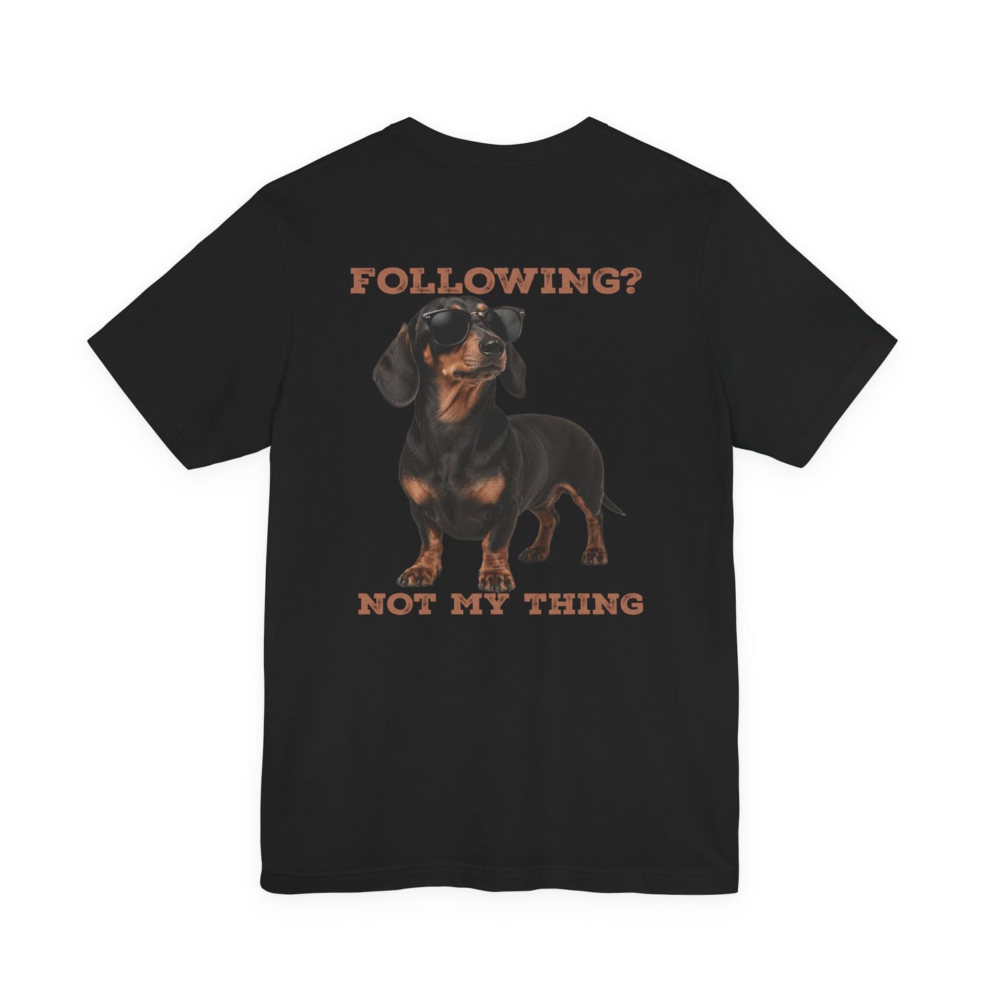 Dachshund Tee — "Following? Not My Thing" Graphic T-Shirt