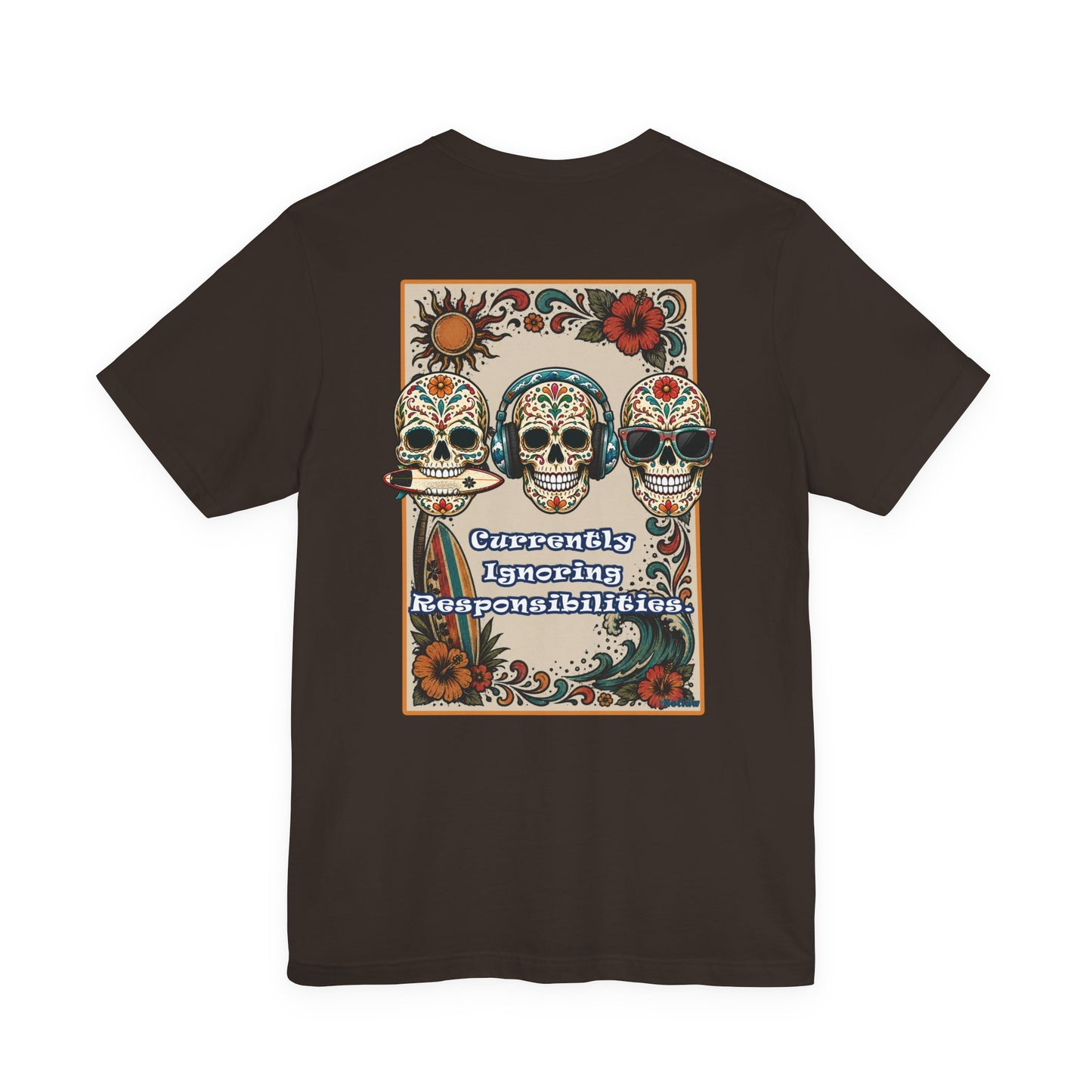 Skull Trio Tee - "Currently Ignoring Responsibilities" Day of the Dead Graphic T-Shirt