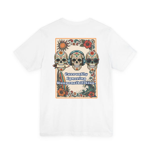 Sugar Skull Graphic Tee — "Currently Ignoring Responsibilities" Day of the Dead T‑Shirt