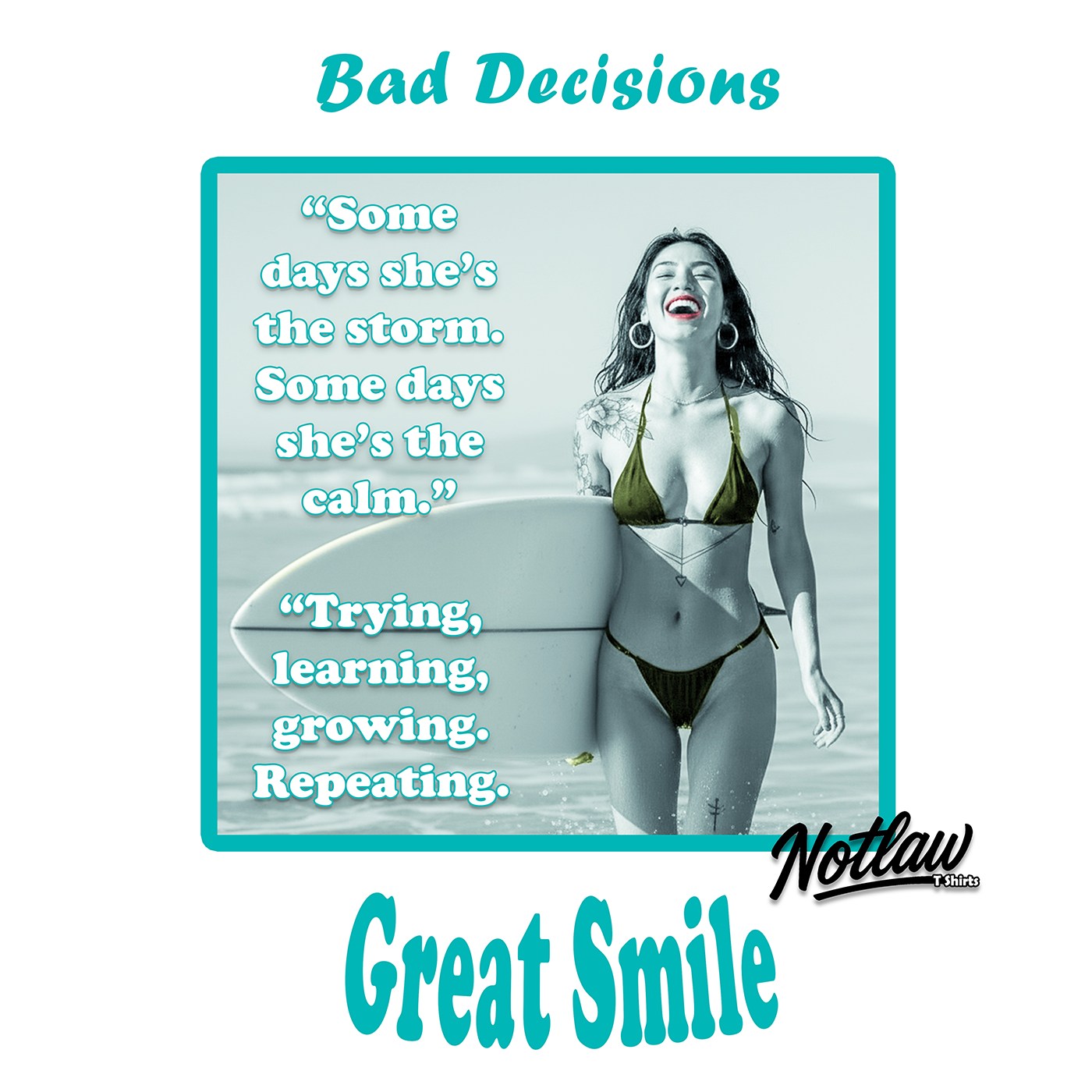 Bad Decisions – Great Smile Tee | Notlaw